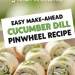Easy Make-Ahead Cucumber Dill Pinwheel Recipe Perfect for Parties 2 Easy Make-Ahead Cucumber Dill Pinwheel Recipe with fresh herbs